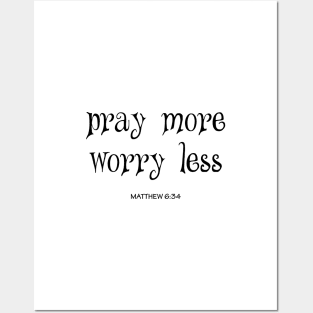 Pray more worry less Posters and Art